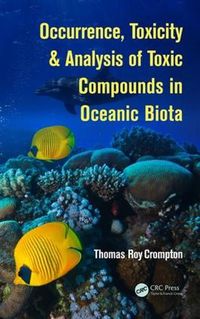 Cover image for Occurrence, Toxicity & Analysis of Toxic Compounds in Oceanic Biota