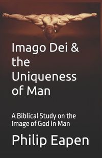 Cover image for Imago Dei And The Uniqueness Of Man