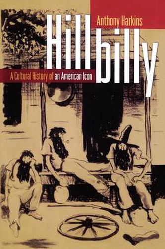 Cover image for Hillbilly: A Cultural History of an American Icon