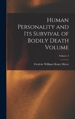 Cover image for Human Personality and its Survival of Bodily Death Volume; Volume 2