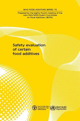 Safety evaluation of certain food additives: Eighty-fourth meeting of the Joint FAO/WHO Expert Committee on Food Additives (JECFA)