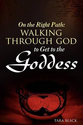 Cover image for On the Right Path: Walking Through God to Get to the Goddess