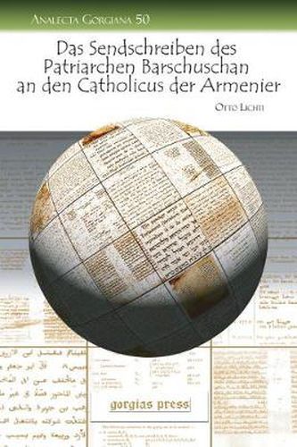 Das Sendschreiben des Patriarchen Barschuschan an den Catholicus der Armenier: The Circular Letter of the Patriarch Bar Shushan to the Catholicos of Armenia