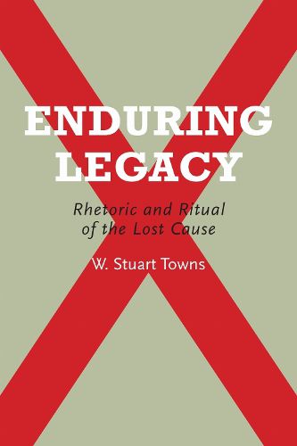 Cover image for Enduring Legacy: Rhetoric and Ritual of the Lost Cause