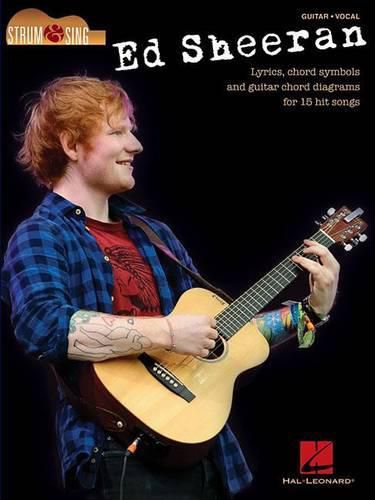 Ed Sheeran - Strum & Sing Guitar: Lyrics, Chord Symbols and Guitar Chord Diagrams for 15 Hit Songs