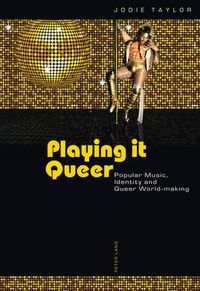 Cover image for Playing it Queer: Popular Music, Identity and Queer World-making