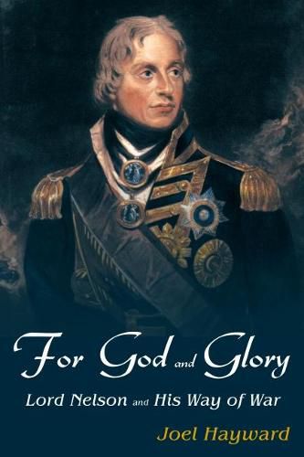 Cover image for For God And Glory: Lord Nelson and His Way of War