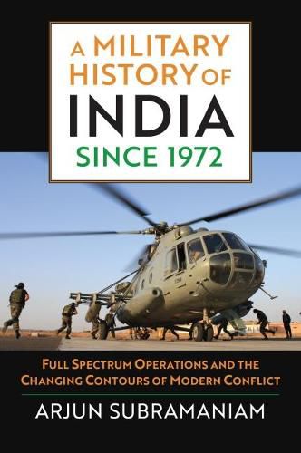 Cover image for A Military History of India since 1972: Full Spectrum Operations and the Changing Contours of Modern Conflict