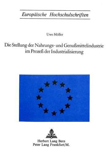 Cover image for Die Stellung Der Nahrungs- Und Genussmittelindustrie Im Prozess Der Industrialisierung