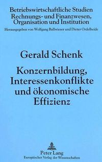 Cover image for Konzernbildung, Interessenkonflikte Und Oekonomische Effizienz: Ansaetze Zur Theorie Des Konzerns Und Ihre Relevanz Fuer Rechtspolitische Schlussfolgerungen