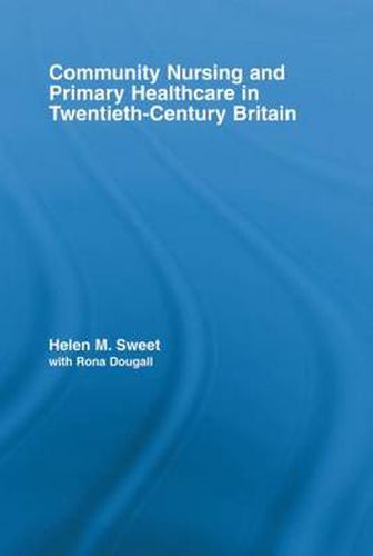 Cover image for Community Nursing and Primary Healthcare in Twentieth-Century Britain