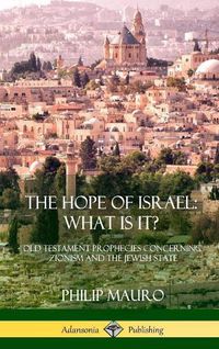 Cover image for The Hope of Israel; What Is It?