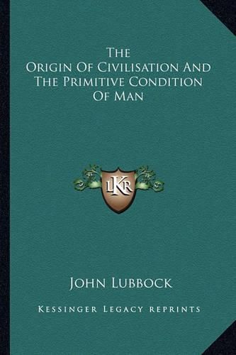 Cover image for The Origin of Civilisation and the Primitive Condition of Man