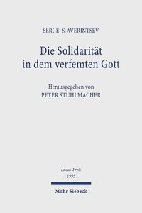 Cover image for Die Solidaritat in dem verfemten Gott: Die Erfahrung der Sowjetjahre als Mahnung fur die Gegenwart und Zukunft. Lucas-Preis 1995