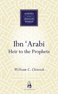 Cover image for Ibn 'Arabi: Heir to the Prophets