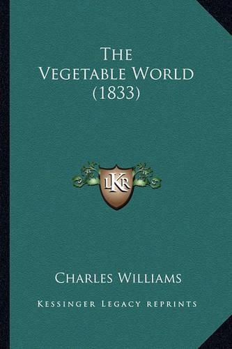 Cover image for The Vegetable World (1833)