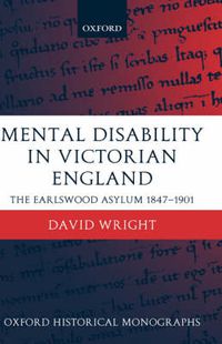 Cover image for Mental Disability in Victorian England: The Earlswood Asylum 1847-1901