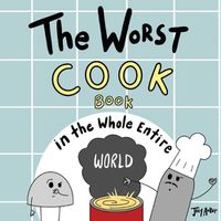 Cover image for The Worst Cook Book in the Whole Entire World