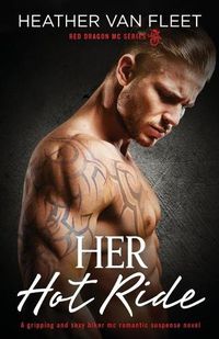 Cover image for Her Hot Ride: A gripping and sexy biker mc romantic suspense novel