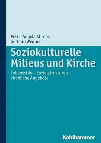 Cover image for Soziokulturelle Milieus Und Kirche: Lebensstile - Sozialstrukturen - Kirchliche Angebote