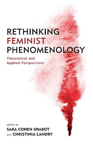 Cover image for Rethinking Feminist Phenomenology: Theoretical and Applied Perspectives