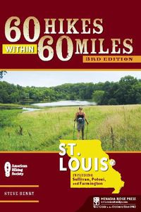 Cover image for 60 Hikes Within 60 Miles: St. Louis: Including Sullivan, Potosi, and Farmington