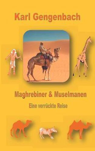 Cover image for Maghrebiner und Muselmanen: Eine verruckte Reise