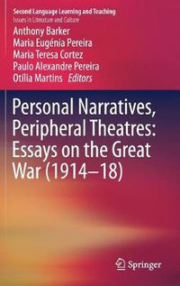 Cover image for Personal Narratives, Peripheral Theatres: Essays on the Great War (1914-18)