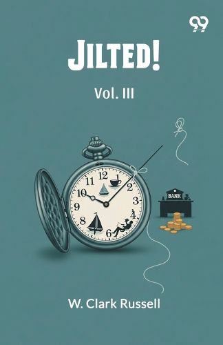 Cover image for Jilted!Or, My Uncle's Scheme Vol. III (Edition1)