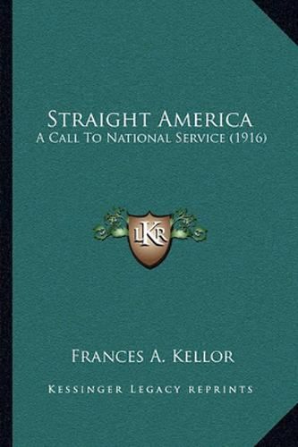 Cover image for Straight America: A Call to National Service (1916)