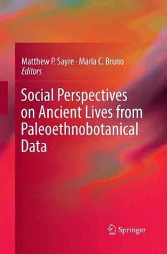 Cover image for Social Perspectives on Ancient Lives from Paleoethnobotanical Data