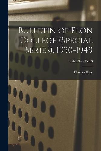 Cover image for Bulletin of Elon College (Special Series), 1930-1949; v.26 n.3 - v.45 n.3