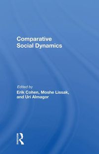 Cover image for Comparative Social Dynamics: Essays In Honor Of S. N. Eisenstadt