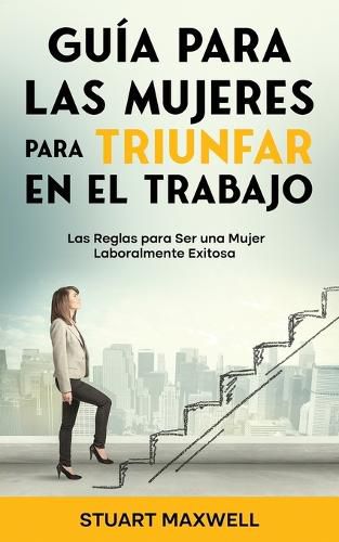 Cover image for Guia para las Mujeres para Triunfar en el Trabajo