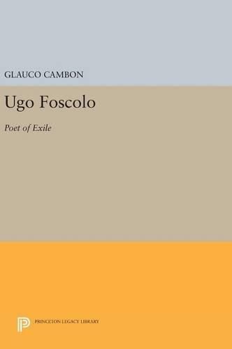 Ugo Foscolo: Poet of Exile