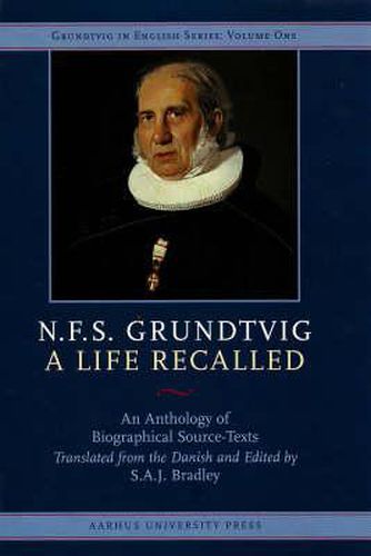 N. F. S. Grundtvig, A Life Recalled: An Anthology of Biographical Source-Texts