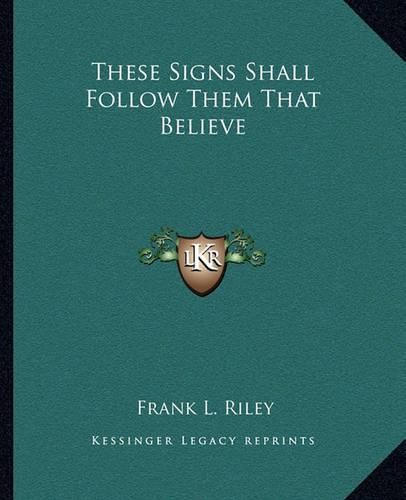 Cover image for These Signs Shall Follow Them That Believe