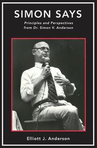 Cover image for Simon Says: Principles and Perspectives from Dr. Simon V. Anderson