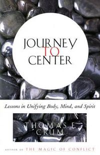 Cover image for Journey to Center: Lessons in Unifying Body, Mind, and Spirit