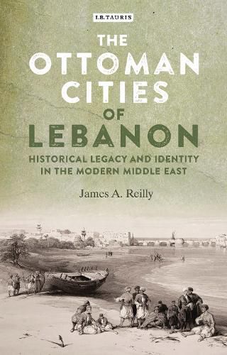 Cover image for The Ottoman Cities of Lebanon: Historical Legacy and Identity in the Modern Middle East