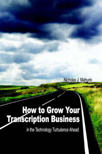 Cover image for How to Grow Your Transcription Business: in the Technology Turbulence Ahead