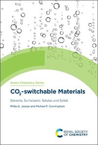 Cover image for CO2-switchable Materials: Solvents, Surfactants, Solutes and Solids