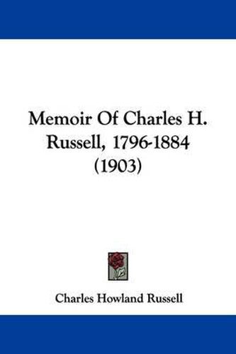 Cover image for Memoir of Charles H. Russell, 1796-1884 (1903)