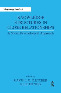 Cover image for Knowledge Structures in Close Relationships: A Social Psychological Approach