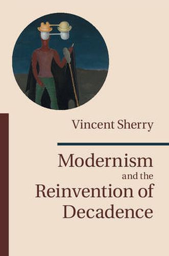 Cover image for Modernism and the Reinvention of Decadence