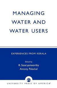 Cover image for Managing Water and Water Users: Experiences from Kerala