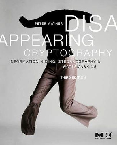 Cover image for Disappearing Cryptography: Information Hiding: Steganography and Watermarking