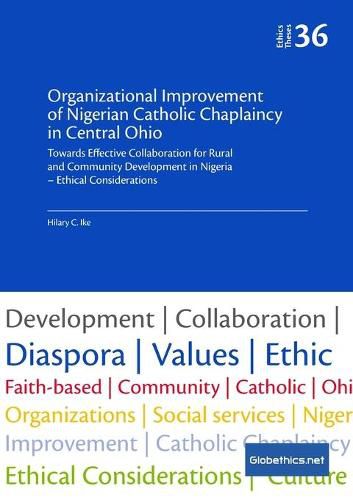 Cover image for Organizational Improvement of Nigerian Catholic Chaplaincy in Central Ohio: Towards Effective Collaboration for Rural and Community Development in Nigeria - Ethical Considerations