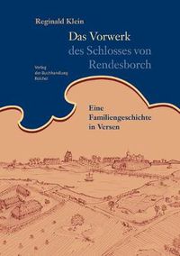 Cover image for Das Vorwerk des Schlosses von Rendesborch: Eine Familiengeschichte in Versen