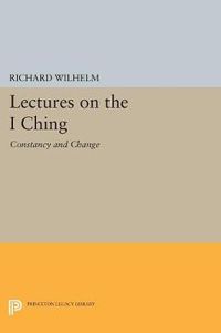 Cover image for Lectures on the I Ching: Constancy and Change